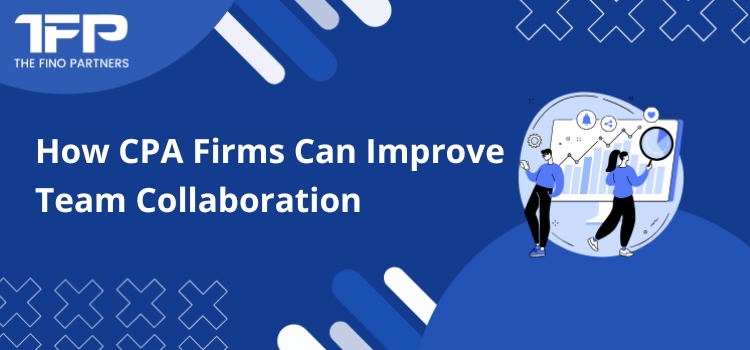 How CPA Firms Can Improve Team Collaboration